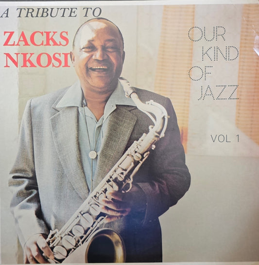 Zacks Nkosi – Our Kind Of Jazz Vol. 1 - A Tribute To Zacks Nkosi
