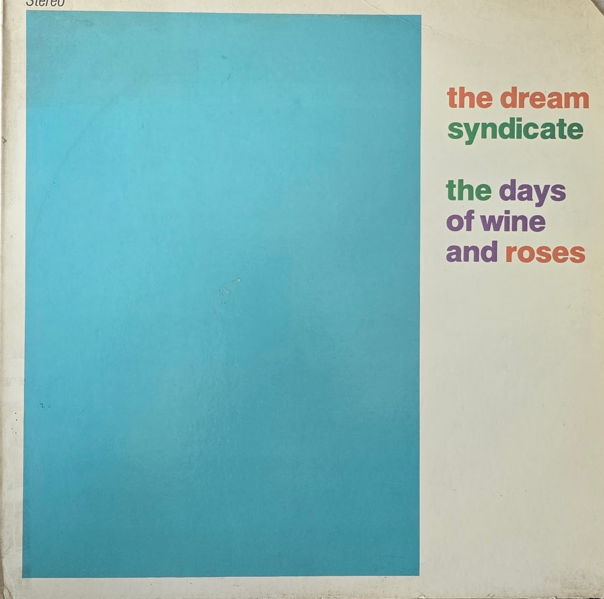 The Dream Syndicate – The Days Of Wine And Roses