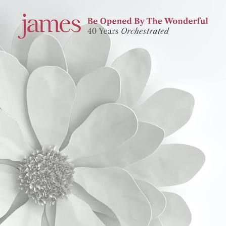 James – Be Opened By The Wonderful (40 Years Orchestrated)