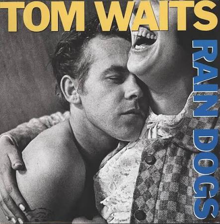 Tom Waits – Rain Dogs