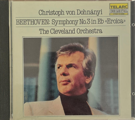 Beethoven, Christoph von Dohnányi, The Cleveland Orchestra – Symphony No.3 In E♭ «Eroica» (CD)