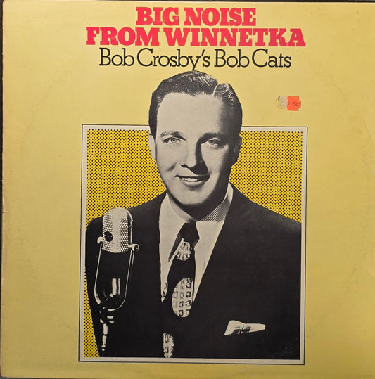 Bob Crosby's Bob Cats – Big Noise From Winnetka
