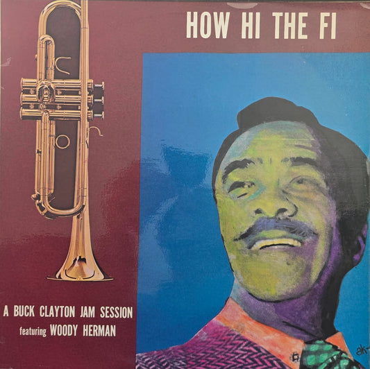 Buck Clayton Featuring Woody Herman – How Hi The Fi (A Buck Clayton Jam Session)