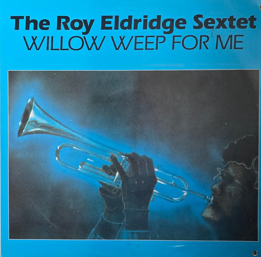 Roy Eldridge Sextet – Willow Weep For Me