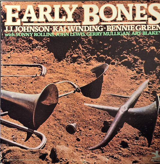 J.J. Johnson - Kai Winding - Bennie Green With Sonny Rollins, John Lewis , Gerry Mulligan, Art Blakey – Early Bones