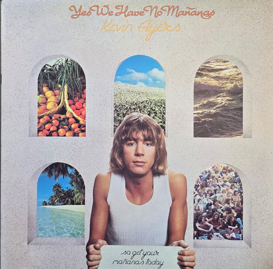 Kevin Ayers – Yes We Have No Mañanas (So Get Your Mañanas Today)