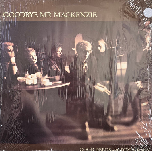 Goodbye Mr. Mackenzie – Good Deeds And Dirty Rags