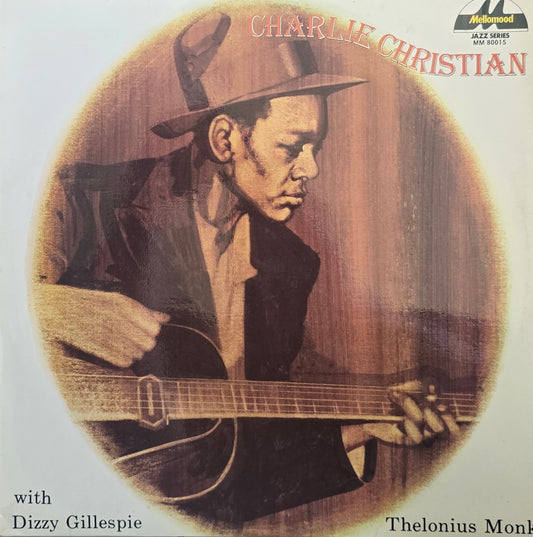 Charlie Christian With Dizzy Gillespie & Thelonius Monk – Charlie Christian With Dizzy Gillespie & Thelonius Monk