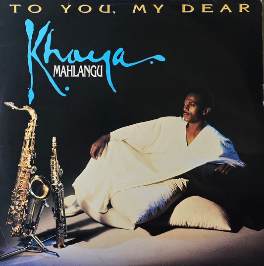 Khaya Mahlangu – To You, My Dear