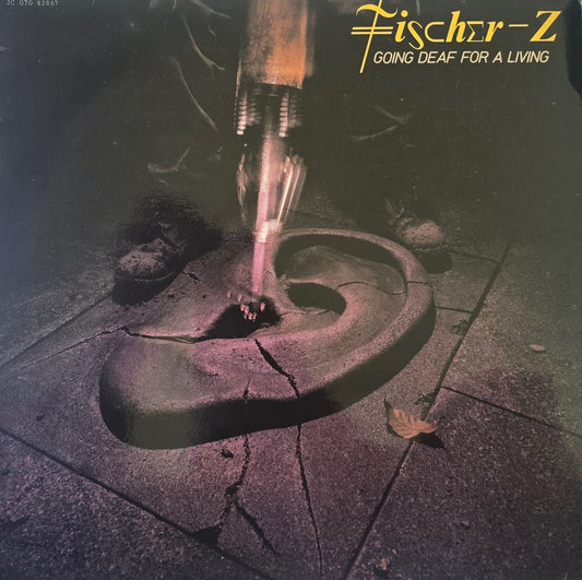 Fischer-Z – Going Deaf For A Living