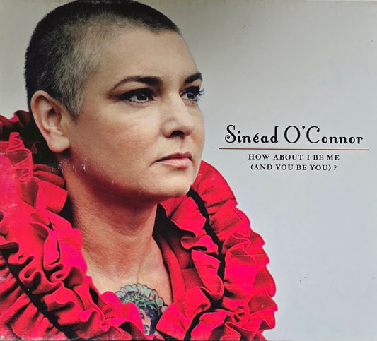 Sinéad O'Connor – How About I Be Me (And You Be You)? (CD)