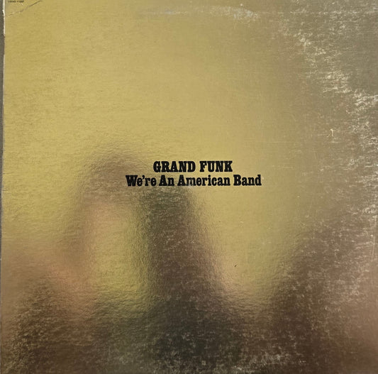 Grand Funk – We're An American Band