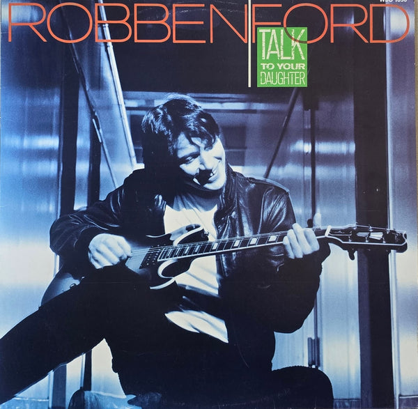 Robben Ford – Talk To Your Daughter