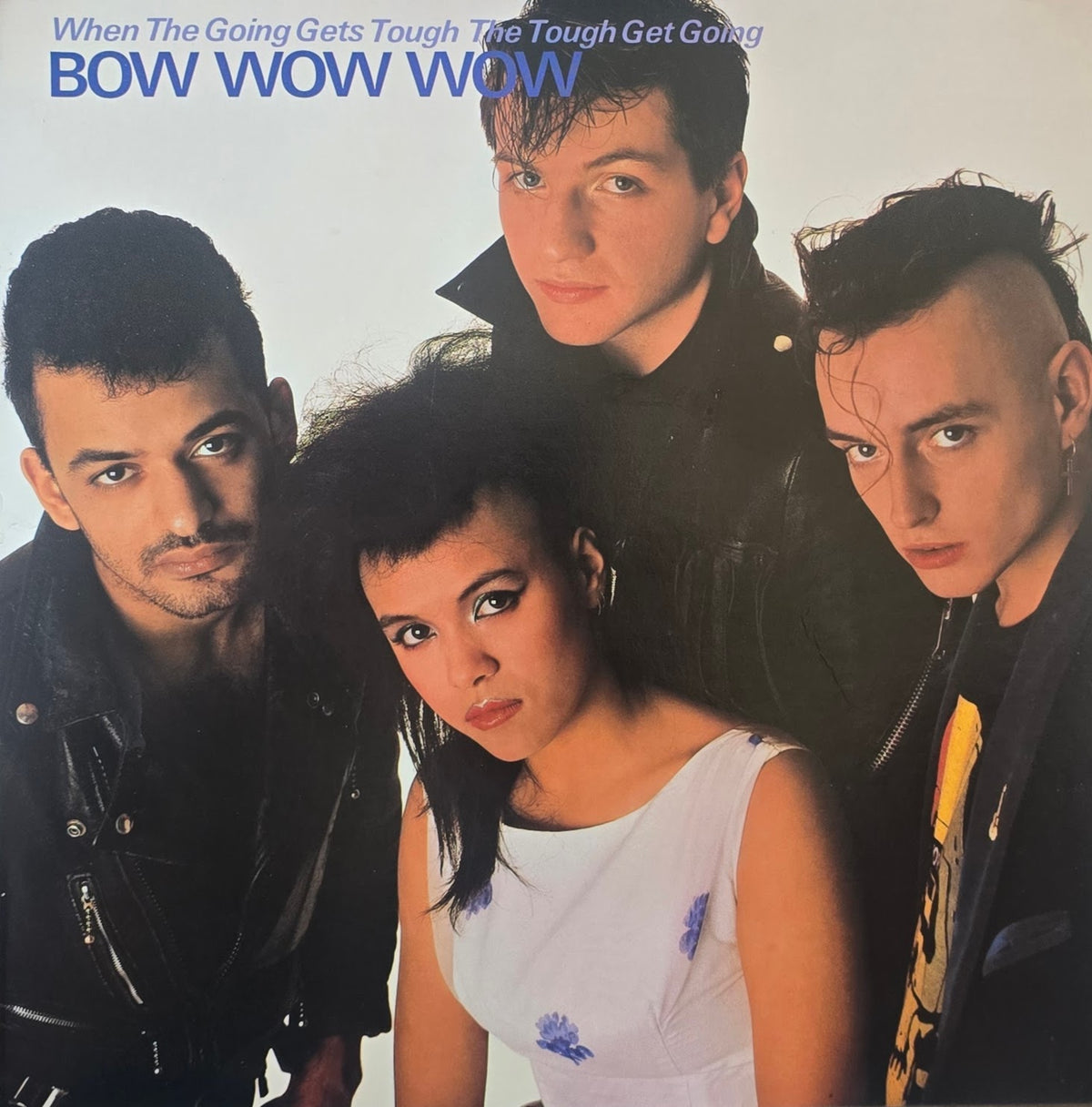 Bow Wow Wow – When The Going Gets Tough, The Tough Get Going