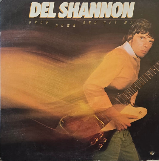Del Shannon – Drop Down And Get Me