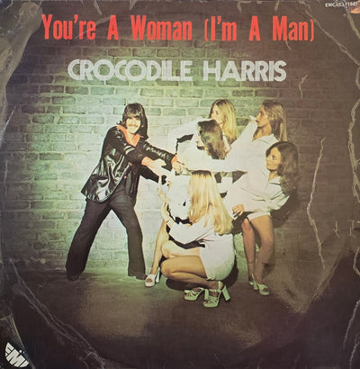 Crocodile Harris – You're A Woman (I'm A Man)