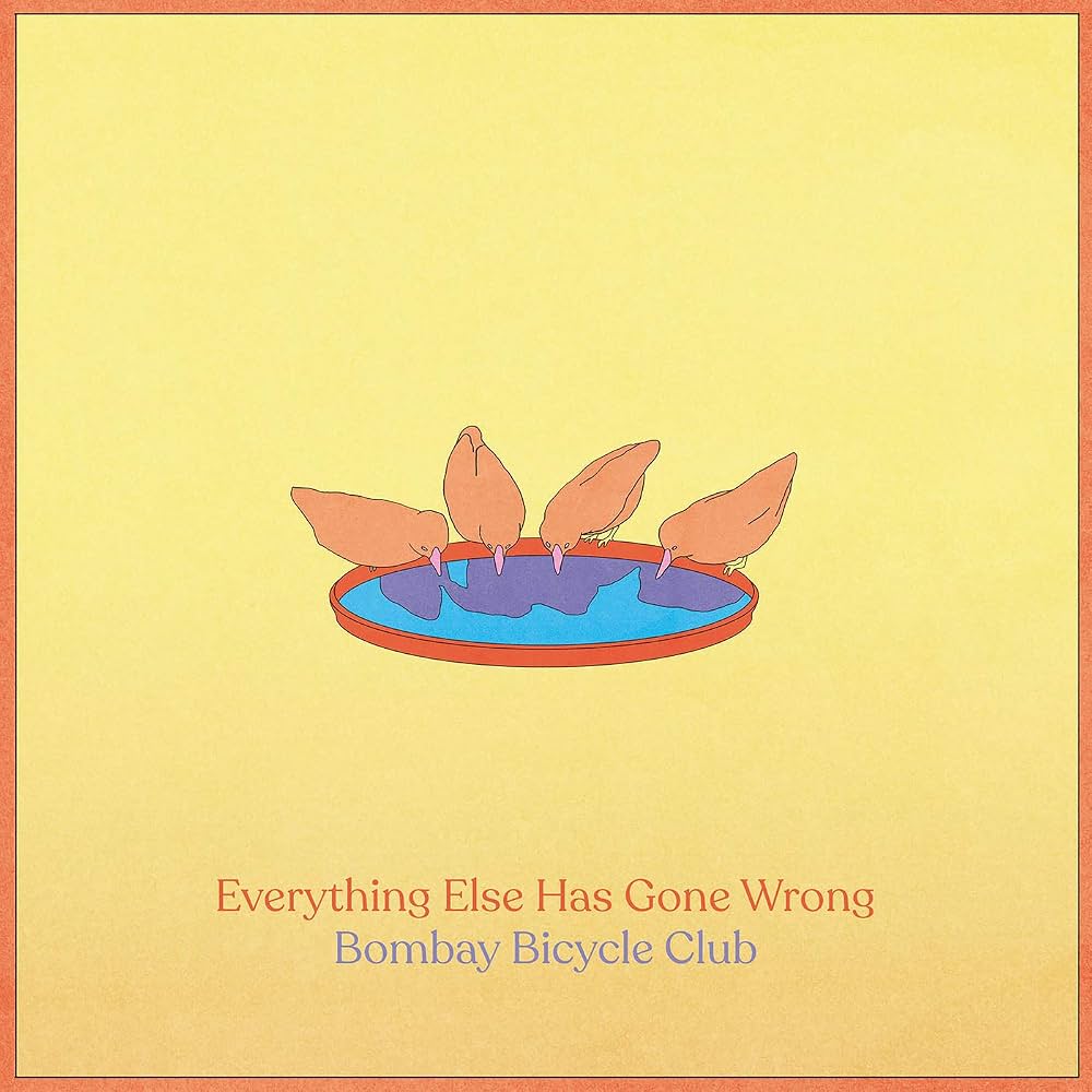 Bombay Bicycle Club – Everything Else Has Gone Wrong