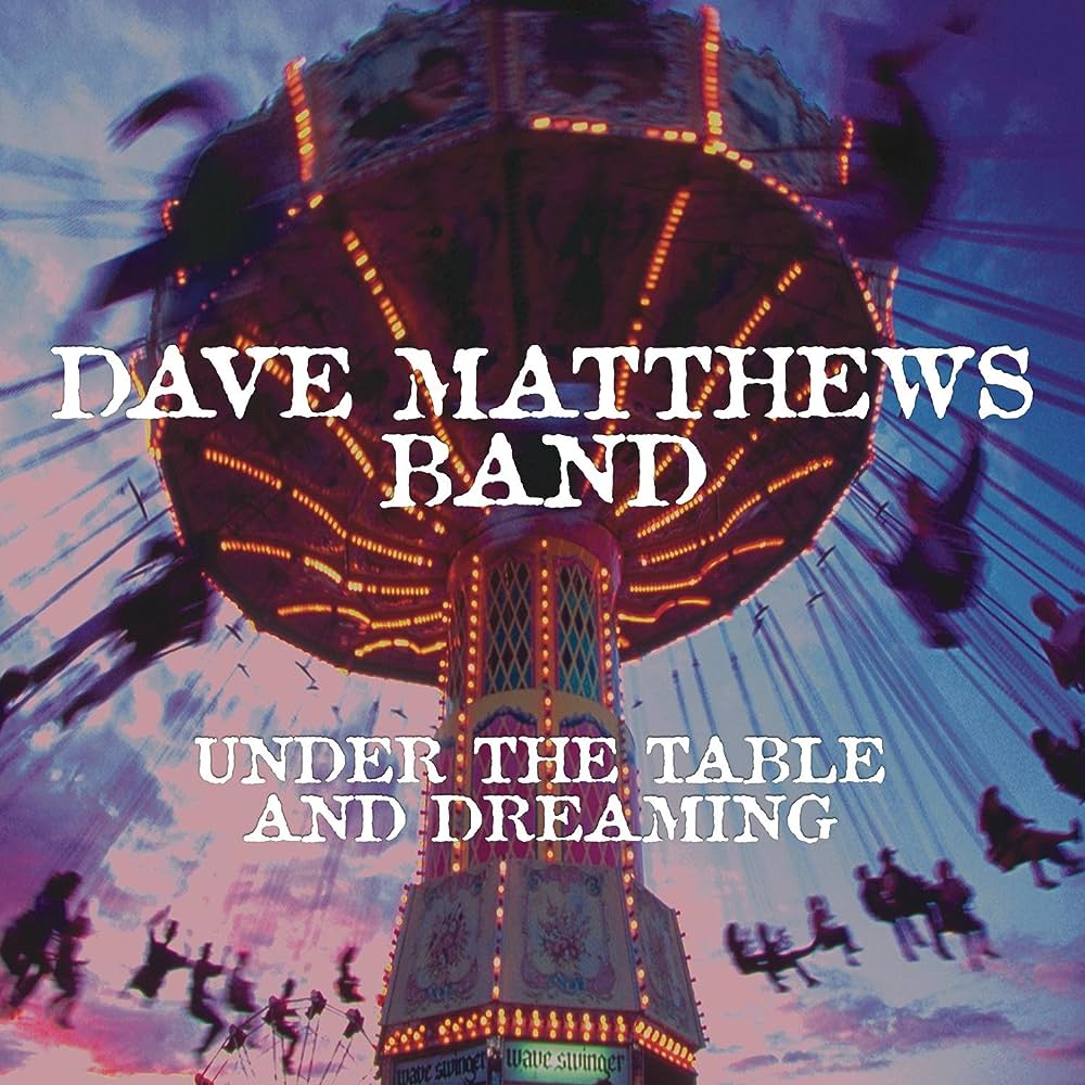 Dave Matthews -  Under the Table and Dreaming