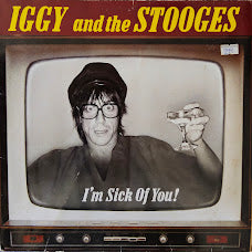 Iggy And The Stooges – I'm Sick Of You