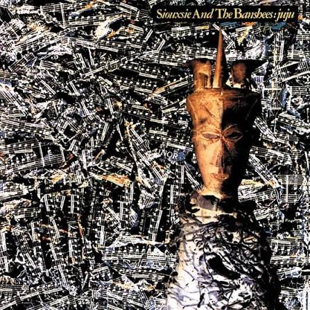 Siouxsie And The Banshees – Juju