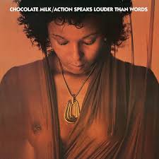 Chocolate Milk – Action Speaks Louder Than Words
